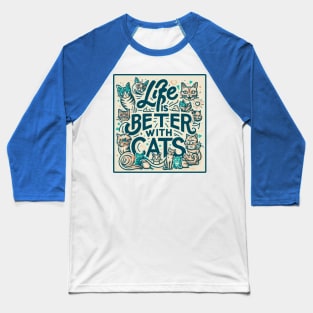 Life is Better with Cats Baseball T-Shirt